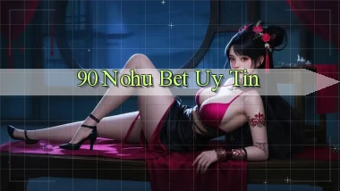90 nohu bet uy tín