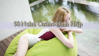 90 nohu casino bình hiệp