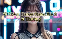 90 nohu casino game bài đổi thưởng