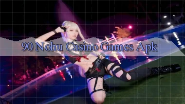 90 nohu casino games apk