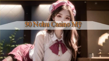 90 nohu casino mỹ