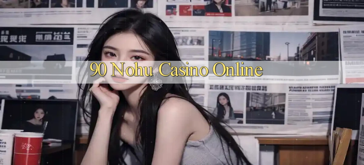 90 nohu casino online