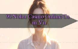 90 nohu casino online com vn
