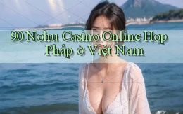 90 nohu casino online hợp pháp ở việt nam