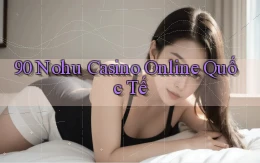 90 nohu casino online quốc tế
