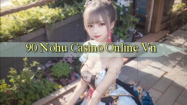90 nohu casino online vn