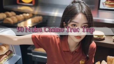 90 nohu casino truc tiep