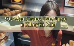 90 nohu casino trực tuyến khuyến mãi