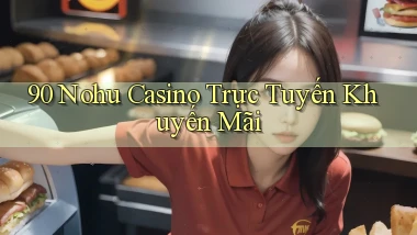 90 nohu casino trực tuyến khuyến mãi
