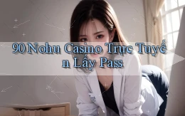 90 nohu casino trực tuyến lấy pass