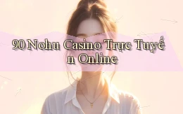 90 nohu casino trực tuyến online