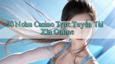 90 nohu casino trực tuyến tài xỉu online