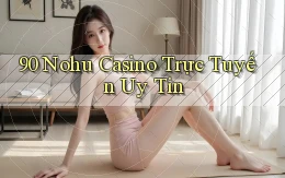 90 nohu casino trực tuyến uy tín
