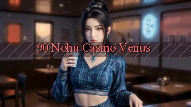 90 nohu casino venus