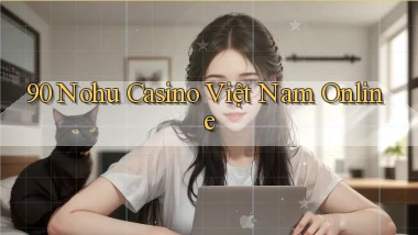 90 nohu casino việt nam online