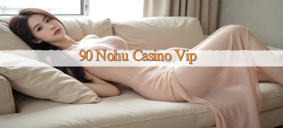 90 nohu casino vip