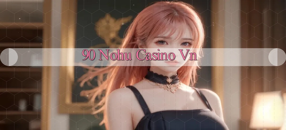 90 nohu   Website Game Online Có Lối Vào 24h