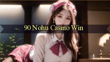90 nohu casino win