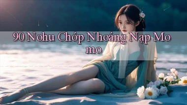 90 nohu chớp nhoáng nạp momo