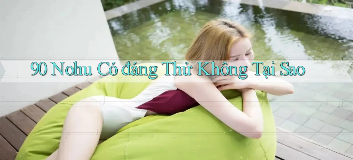 90 nohu có đáng thử không tại sao