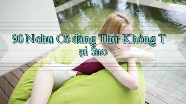 90 nohu có đáng thử không tại sao