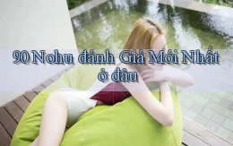 90 nohu đánh giá mới nhất ở đâu