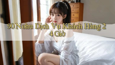 90 nohu Dịch vụ khách hàng 24 giờ