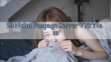 90 nohu fanpage server việt nam