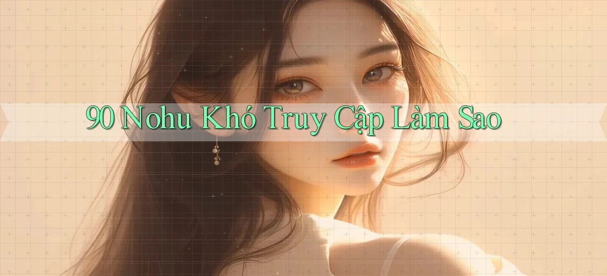 90 nohu   Website Game Online Có Lối Vào 24h
