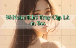 90 nohu khó truy cập làm sao