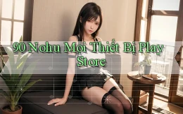 90 nohu mọi thiết bị play store