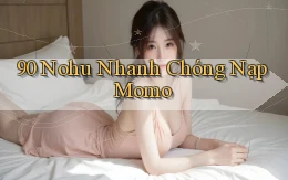 90 nohu nhanh chóng nạp momo