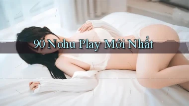 90 nohu play mới nhất