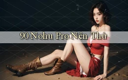 90 nohu pro nên thử