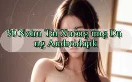 90 nohu Tải xuống ứng dụng Android.apk