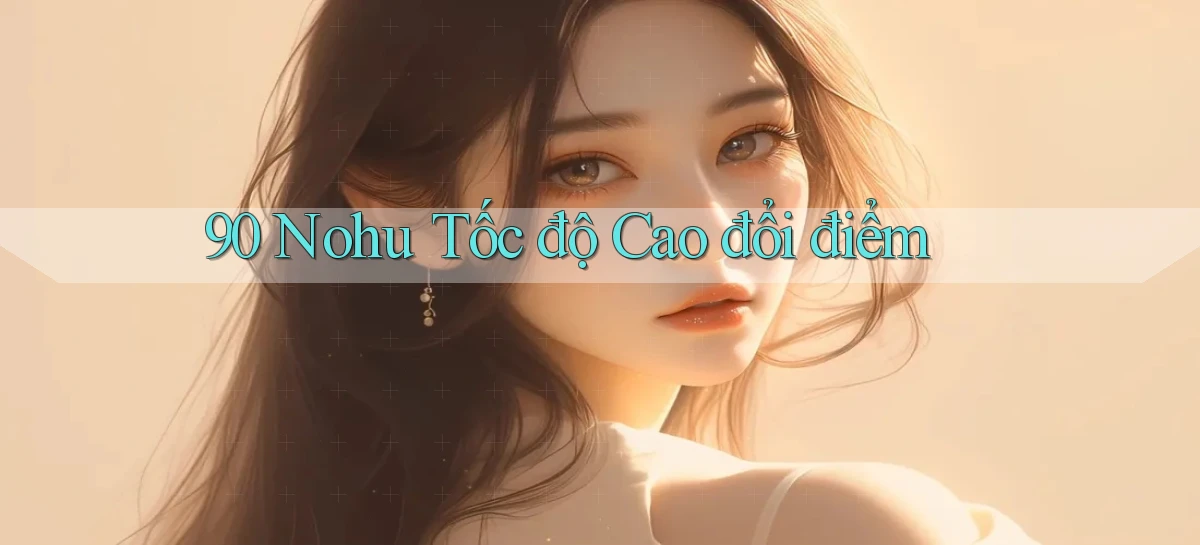 90 nohu tốc độ cao đổi điểm