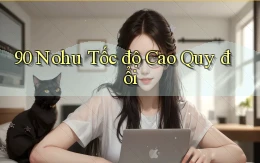 90 nohu tốc độ cao quy đổi