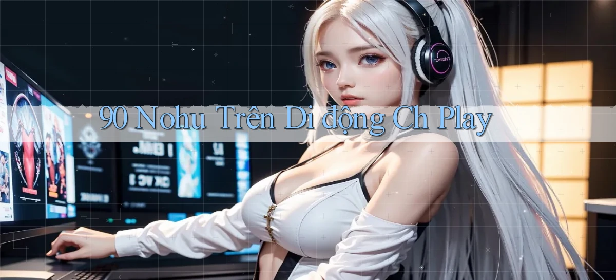 90 nohu   Website Game Online Có Lối Vào 24h