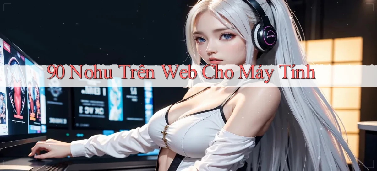 90 nohu trên web cho máy tính