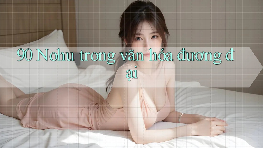 90 Nohu trong văn hóa đương đại