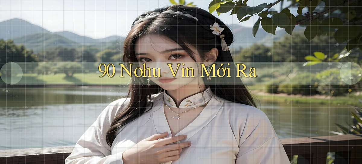 90 nohu vin mới ra