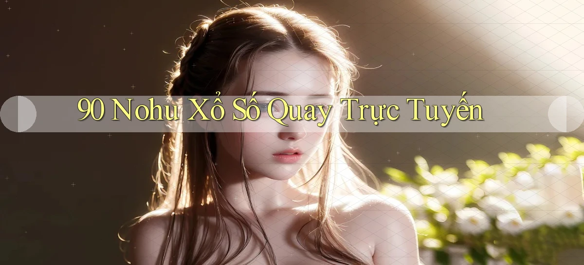 90 nohu   Website Game Online Có Lối Vào 24h