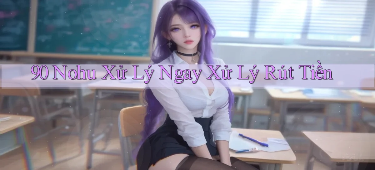 90 nohu xử lý ngay xử lý rút tiền