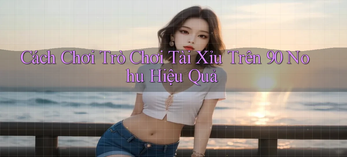 90 nohu   Website Game Online Có Lối Vào 24h