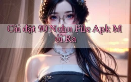 cài đặt 90 nohu file apk mới ra