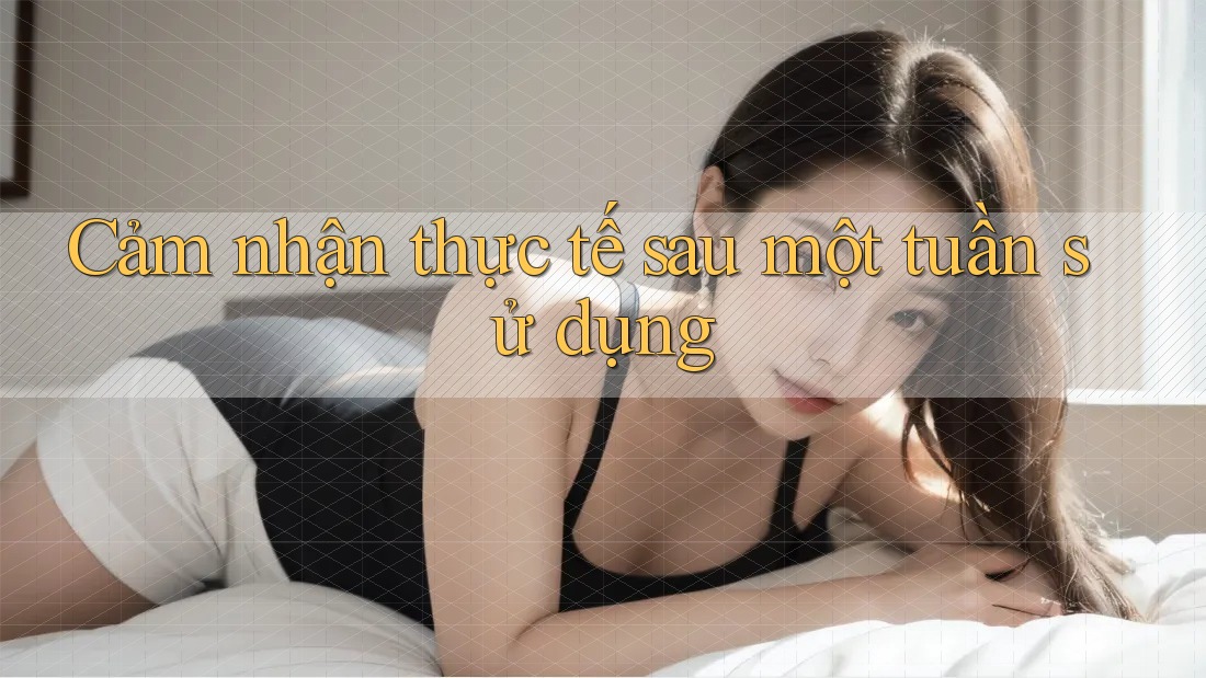 Cảm nhận thực tế sau một tuần sử dụng Cảm nhận thực tế sau một tuần sử dụng