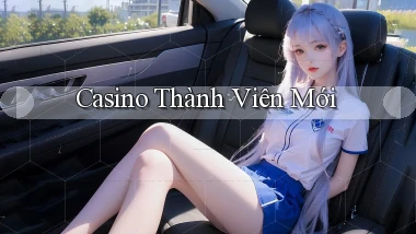 Casino Thành viên mới
