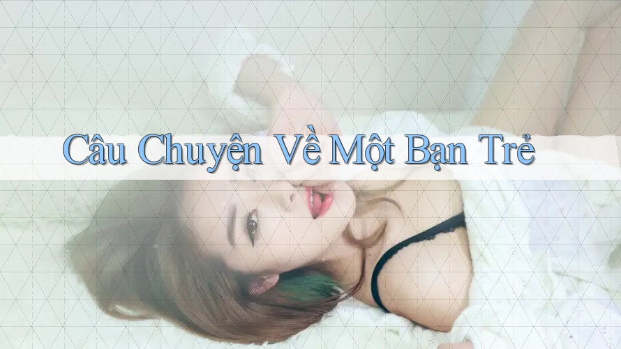 Câu Chuyện Về Một Bạn Trẻ Câu Chuyện Về Một Bạn Trẻ