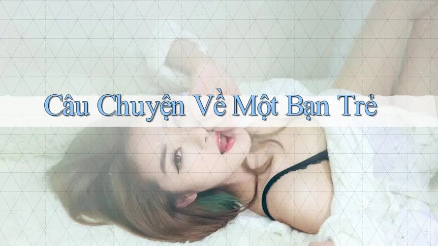 Câu Chuyện Về Một Bạn Trẻ