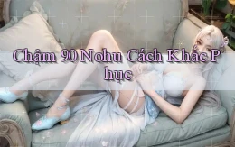 chậm 90 nohu cách khắc phục